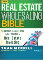 T Merrill, Than Merrill, Merrill Than - Real Estate Wholesaling Bible