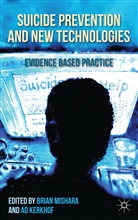 B. Mishara, Brian Kerkhof Mishara, Brian L. Kerkhof Mishara, Mishara B Kerkhof, Kerkhof, Kerkhof... - Suicide Prevention and New Technologies