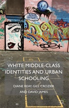 Crozier, G Crozier, G. Crozier, Gill Crozier, D James, D. James... - White Middle-Class Identities and Urban Schooling
