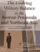 Anthony H. Cordesman, Anthony H. Hess Cordesman, Ashley Hess - Evolving Military Balance in the Korean Peninsula and Northeast Asia