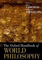 William Edelglass, Jay L. Garfield, Jay L. (Kwan Im Thong Hood Cho Temple Pr Garfield, Jay L. Edelglass Garfield, William Edelglass, William (rofessor of Philosophy and Environmental Studies Edelglass... - Oxford Handbook of World Philosophy