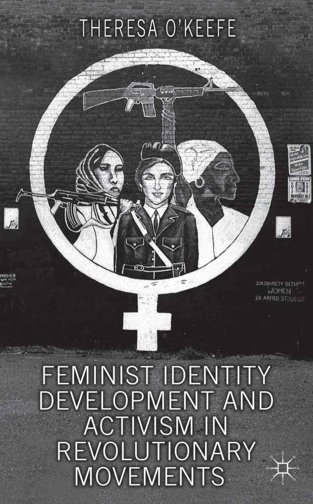&apos, Theresa keefe,  O&apos, T O'Keefe, T. O'Keefe, Theresa O'Keefe... - Feminist Identity Development and Activism in Revolutionary Movements - Unusual Suspects
