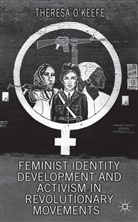 &amp;apos, Theresa keefe, O&amp;apos, T O'Keefe, T. O'Keefe, Theresa O'Keefe... - Feminist Identity Development and Activism in Revolutionary Movements