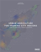 Undine Giseke, Undine (EDT) Giseke, Undine (Technische Universitat Berlin Giseke, Undine Gerster-Bentaya Giseke, Abdelaziz Adidi, Adidi Abdelaziz... - Urban Agriculture for Growing City Regions