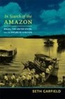 Seth Garfield - In Search of the Amazon