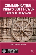 D Thussu, D. Thussu, Daya Kishan Thussu - Communicating India''s Soft Power