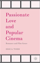 E. Todd, Erica Todd - Passionate Love and Popular Cinema