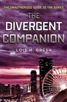 Lois H. Gresh, Marc Resnick - The Divergent Companion