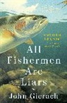 John Gierach, Glenn Wolff - All Fishermen Are Liars