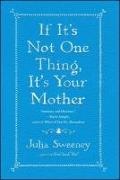 Julia Sweeney - If It's Not One Thing, It's Your Mother