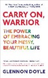 Glennon Doyle, Glennon Doyle Melton - Carry On, Warrior