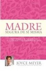 Meyer, Joyce Meyer, Tim Meyer - Madre Segura de sí Misma