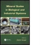 Zahid Amjad, Zahid (Lubrizol Advanced Materials Inc. Amjad, Zahid (Walsh University Amjad, Zahid Amjad, Zahid (Walsh University Amjad, Amjad Zahid - Mineral Scales in Biological and Industrial Systems