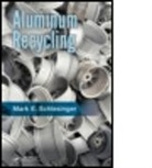 Mark E. Schlesinger, Mark E. (Missouri University of Scien Schlesinger, Mark E. (Missouri University of Science and Technology Schlesinger, Schlesinger Mark E. - Aluminum Recycling