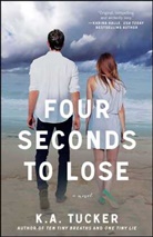 K a Tucker, K. A. Tucker, K.A. Tucker - Four Seconds to Lose