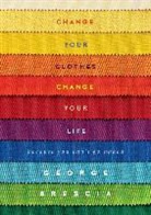 George Brescia - Change your Clothes, Change your Life