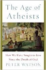 Peter Watson - The Age of Atheists