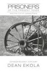 Dean Ekola - Prisoners of the Present Tense
