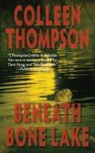 COLLEEN THOMPSON, Colleen Thompson - Beneath Bone Lake