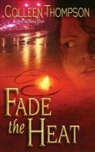 COLLEEN THOMPSON, Colleen Thompson - Fade the Heat
