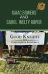 Isaac Bowers, Carol Welty Roper - Good Knights for California Football