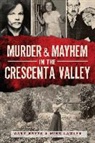 Gary Keyes, Mike Lawler - Murder & Mayhem in the Crescenta Valley