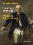 Wolfgang Venohr - Friedrich Wilhelm I.