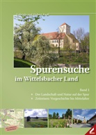 Raa, RAAB, Gabriele Raab, Huber Raab, Hubert Raab - Spurensuche im Wittelsbacher Land - 1: Der Landschaft und Natur auf der Spur / Zeitreisen: Vorgeschichte bis Mittelalter