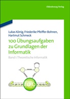 Köni, Luka König, Lukas König, Pfeiffer-Bohne, Friederik Pfeiffer-Bohnen, Friederike Pfeiffer-Bohnen... - 100 Übungsaufgaben zu Grundlagen der Informatik - I: Theoretische Informatik