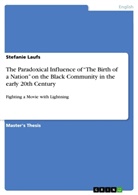 Stefanie Laufs - The Paradoxical Influence of 'The Birth of a Nation' on the Black Community in the early 20th Century