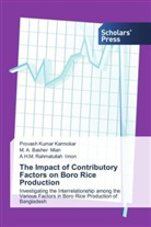 A H Imon, A. H. M. Rahmatullah Imon, A.H.M. Rahmatullah Imon, Provash Kuma Karmokar, Provash Kumar Karmokar, Basher Mian... - The Impact of Contributory Factors on Boro Rice Production
