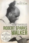 Alexandra Walker Clark - Chattanooga's Robert Sparks Walker