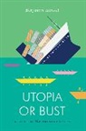 Benjamin Kunkel, Kunkel Benjamin - Utopia or Bust: a Guide to the Present Crisis