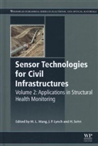 Ming L. Wang, Ming L. Lynch Wang, MingL. Wang, Jerome Lynch, Jerome P Lynch, Jerome P. Lynch... - Sensor Technologies for Civil Infrastructures
