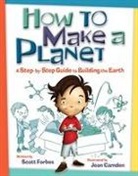 Forbes, Scott Forbes, Inc. (COR) Kids Can Press, Kids Can Press Inc, Camden, Jean Camden - How to Make a Planet
