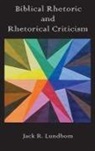 Jack R. Lundbom - Biblical Rhetoric and Rhetorical Criticism