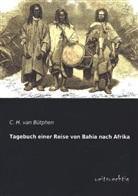 C. H. van Bütphen, C. H. von Bütphen, C H van Bütphen, C. H. van Bütphen - Tagebuch einer Reise von Bahia nach Afrika