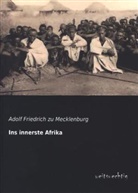 Adolf Fr. zu Mecklenburg, Adolf Friedrich zu Mecklenburg - Ins innerste Afrika