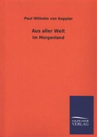 Paul W. von Keppler, Paul Wilhelm Von Keppler - Aus aller Welt