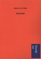 Jacob Von Falke, Jakob Von Falke - Ästhetik