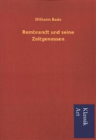 Wilhelm Bode - Rembrandt und seine Zeitgenossen