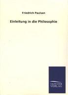 Friedrich Paulsen - Einleitung in die Philosophie