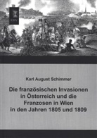 Karl A. Schimmer, Karl August Schimmer - Die französischen Invasionen in Österreich und die Franzosen in Wien in den Jahren 1805 und 1809