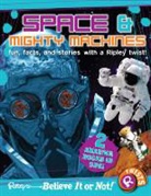 Ripley''s Believe It Or Not! Space and Mighty Machines
