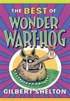 Gilbert Shelton, Shelton Gilbert - Best of Wonder Wart-Hog