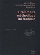 Jean-Christophe Pellat, Martin Riegel, Jean-Christophe Pellat, René Rioul, Martin Riegel, Martin (1940-....) Riegel... - Grammaire méthodique du français