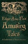 Edgar  Allan Poe - Edgar Allan Poe's Amusing Tales - A Collection of Short Stories