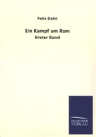 Felix Dahn - Ein Kampf um Rom. Bd.1