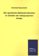 Reinhold Baumstark - Die spanische National-Literatur