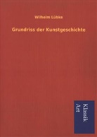 Wilhelm Lübke - Grundriss der Kunstgeschichte